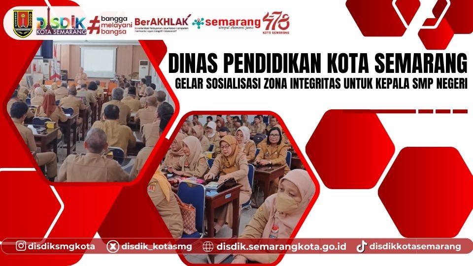 Dinas Pendidikan Kota Semarang Gelar Sosialisasi Zona Integritas untuk Kepala SMP Negeri
